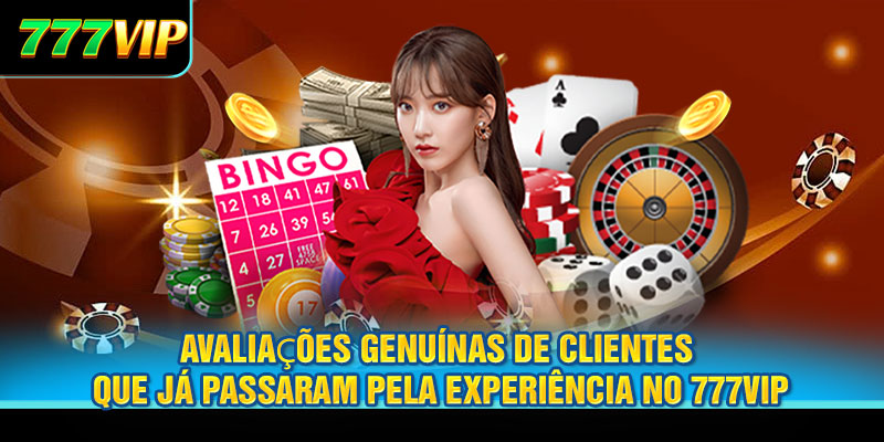 Avaliações genuínas de clientes que já passaram pela experiência no 777VIP
